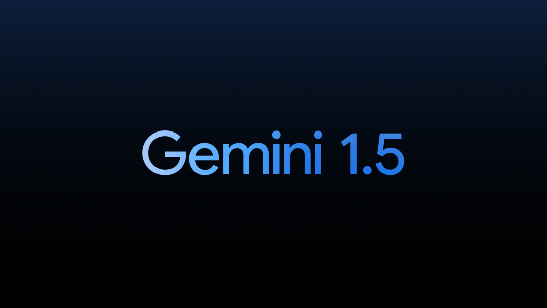 谷歌宣布推出新一代 AI Gemini 1.5 大模型