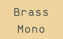 Brass Mono